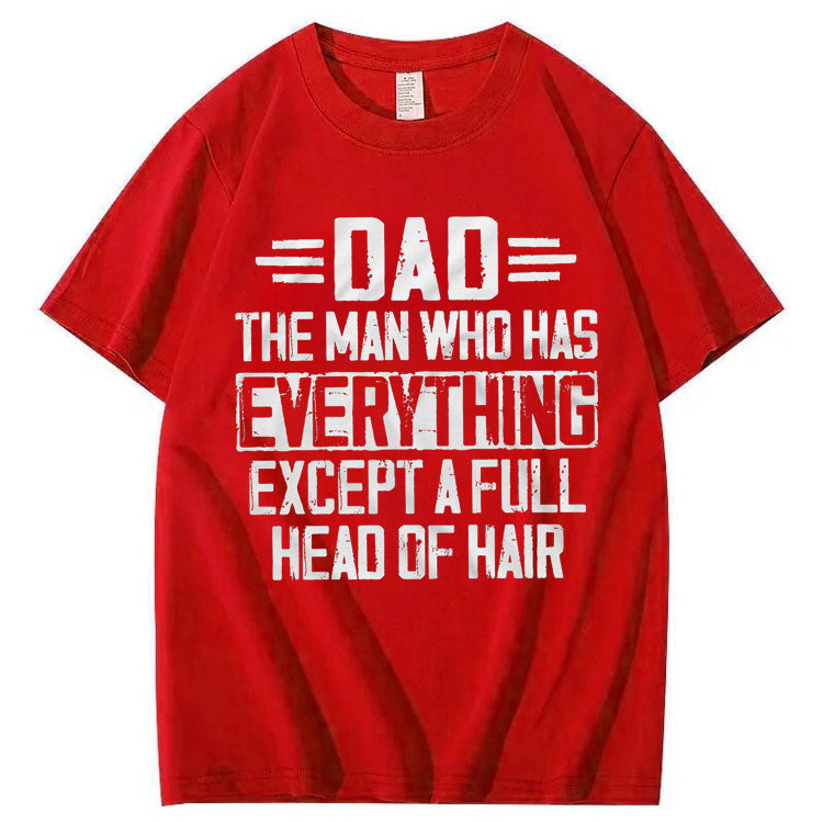 Dad The Man Who Has Everything Except A Full Head Of Hair T-Shirt
