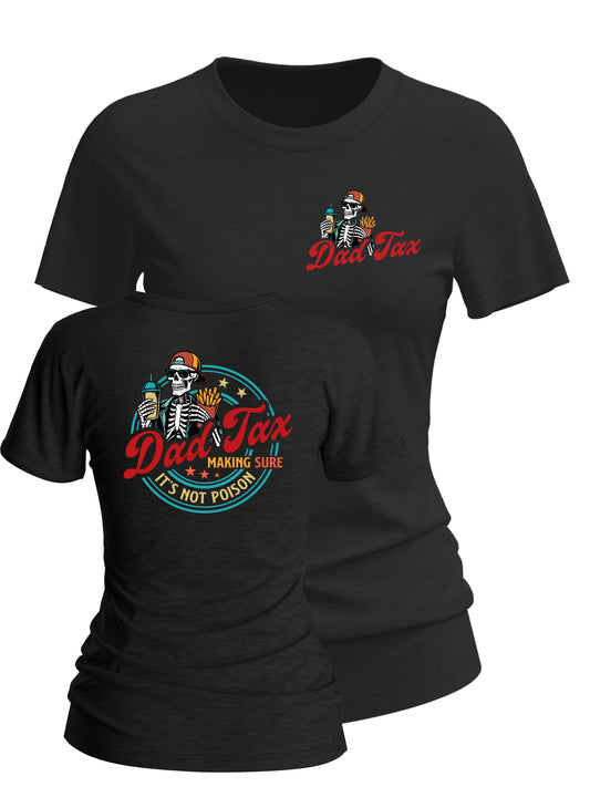 Women's Dad Tax Making Sure It's Not Posion Round-Neck T-Shirt