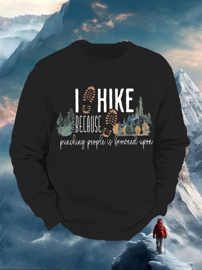 Men's I Hike Because Punching People Is Frowned Upon Print Sweatshirt