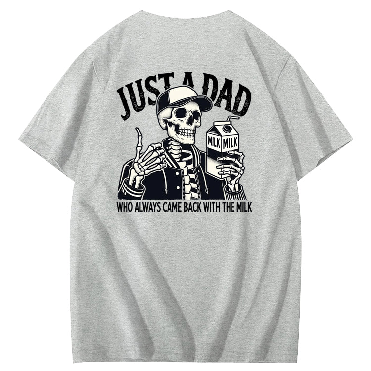 Just A Dad Who Always Came Back With The Milk T-Shirt