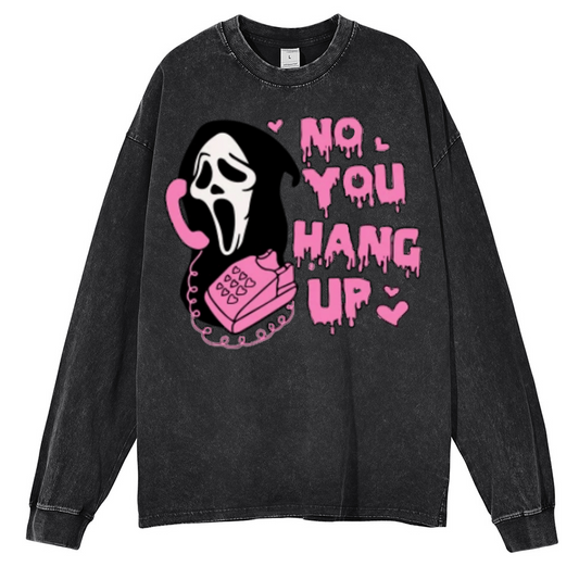 No You Hang Up Unisex Washed Printed Round Neck Sweatshirt