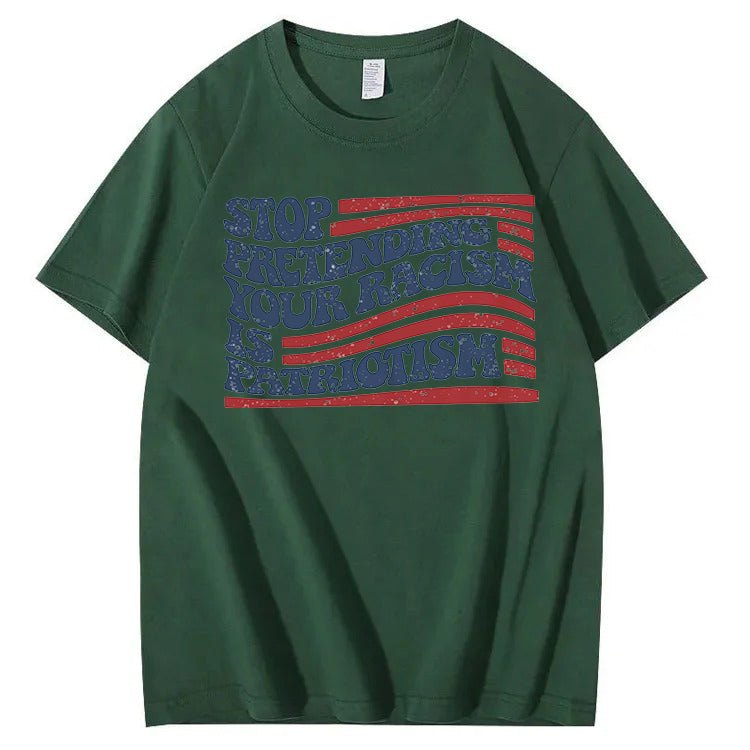 Stop Pretending Your Racism Is Patriotism T-Shirt
