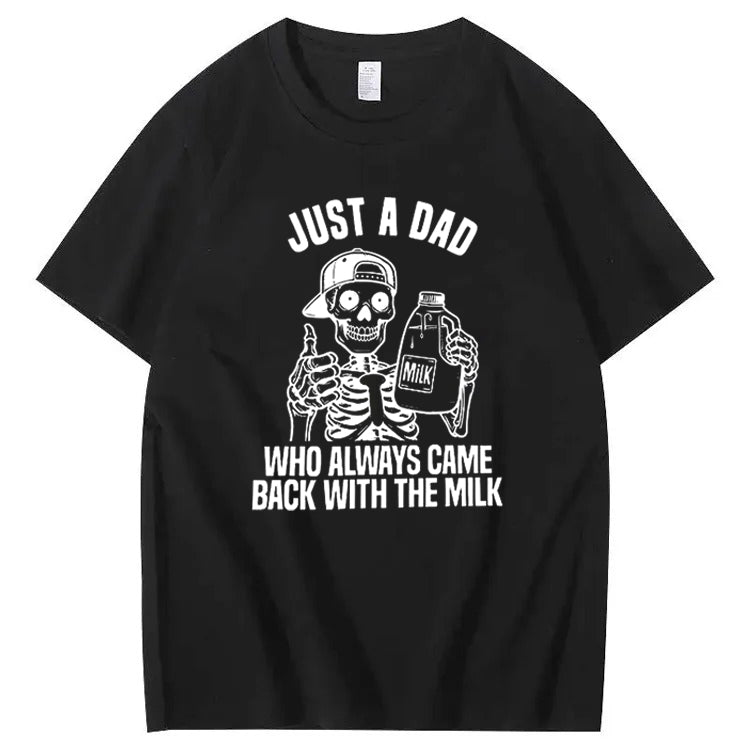 Just A Dad Who Always Came Back With The Milk T-Shirt