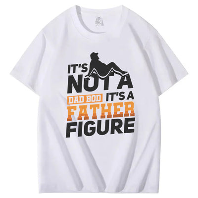 It's Not A Dad Bod It's A Father Figure T-Shirt