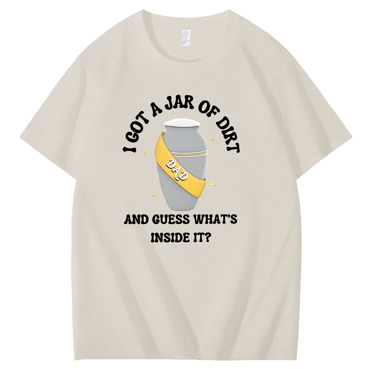 I Got A Jar Of Dirt Dad And Guess What's Inside It Funny Art Pattern Print T-Shirt