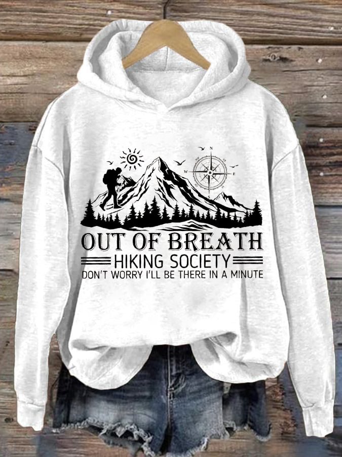 Women's Out Of Breath Hiking Society Don't Worry I'll Be There Soon Printed Hooded Long Sleeve Sweatshirt