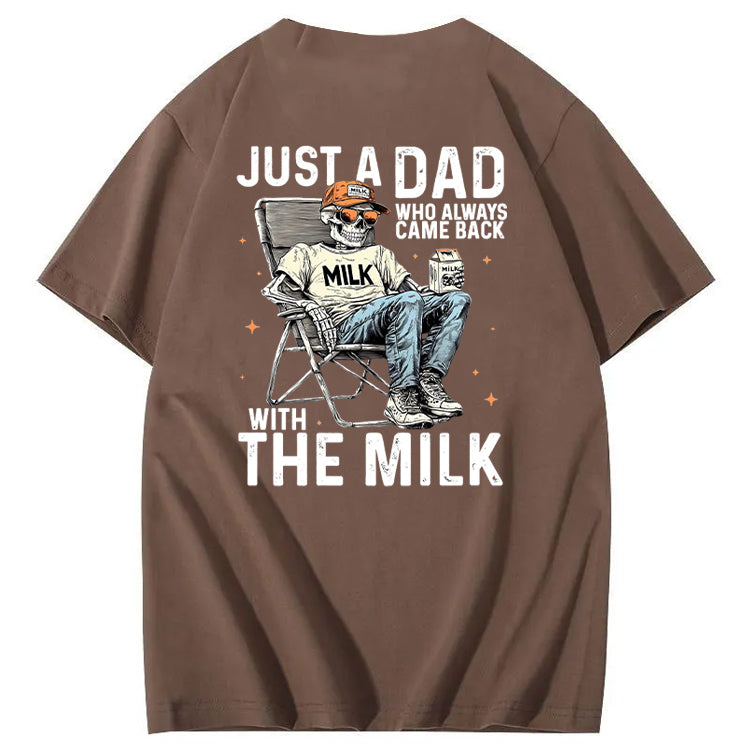 Just A Dad Who Always Came Back With The Milk T-Shirt