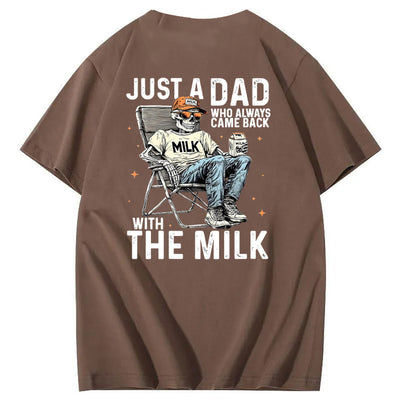 Just A Dad Who Always Came Back With The Milk T-Shirt