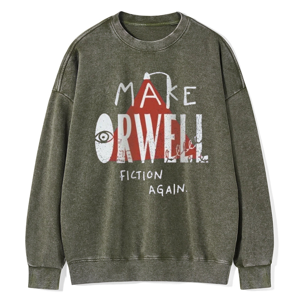 Make Orwell Fiction Again Unisex Washed Sweatshirt