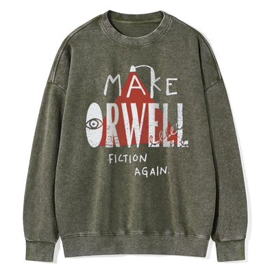 Make Orwell Fiction Again Unisex Washed Sweatshirt