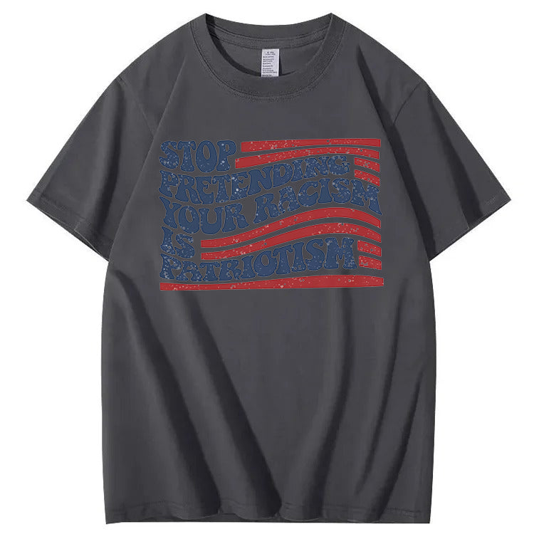 Stop Pretending Your Racism Is Patriotism T-Shirt