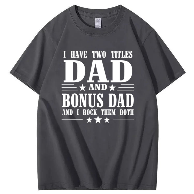 I Have Tow Titles Dad And Bonus Dad And I Rock Them Both T-Shirt
