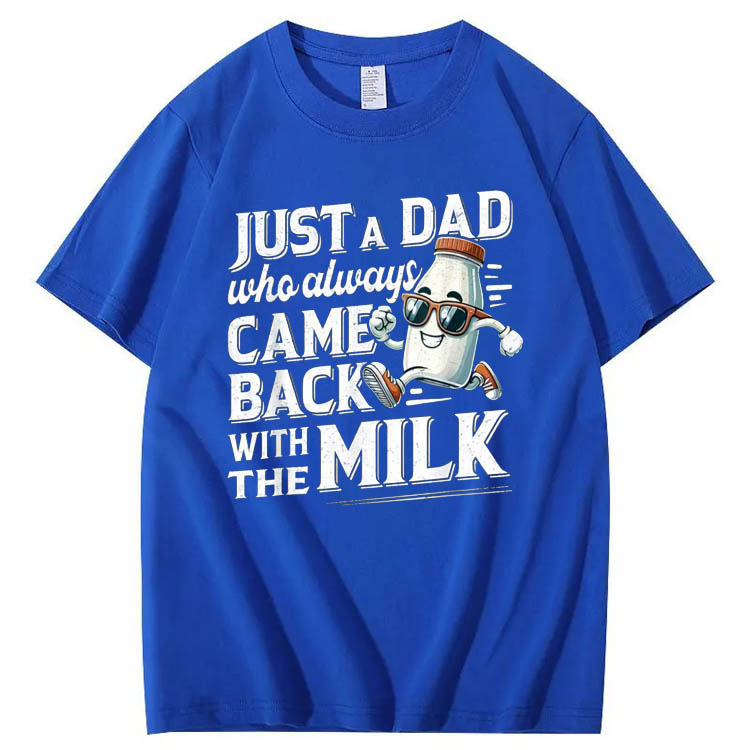 Just A Dad Who Came Back White The Milk Pattern Print 100%Cotton T-Shirt