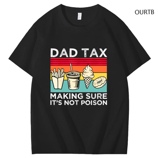 Dad Tax Making Sure It's Not Poison Funny Art Pattern Print T-Shirt