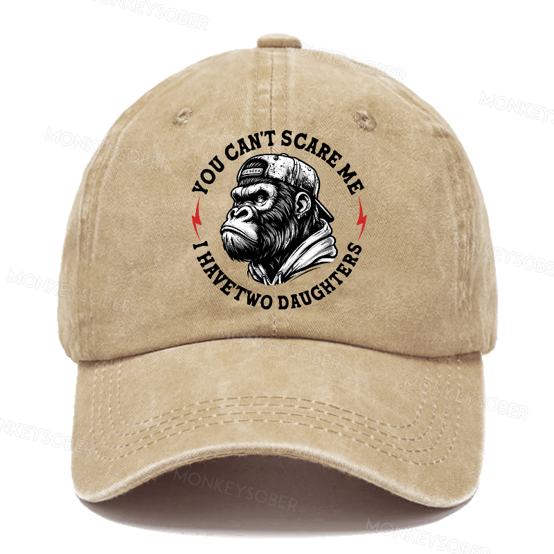 You Can't Scare Me I Have Two Daughters Father's Day Washed Baseball Caps