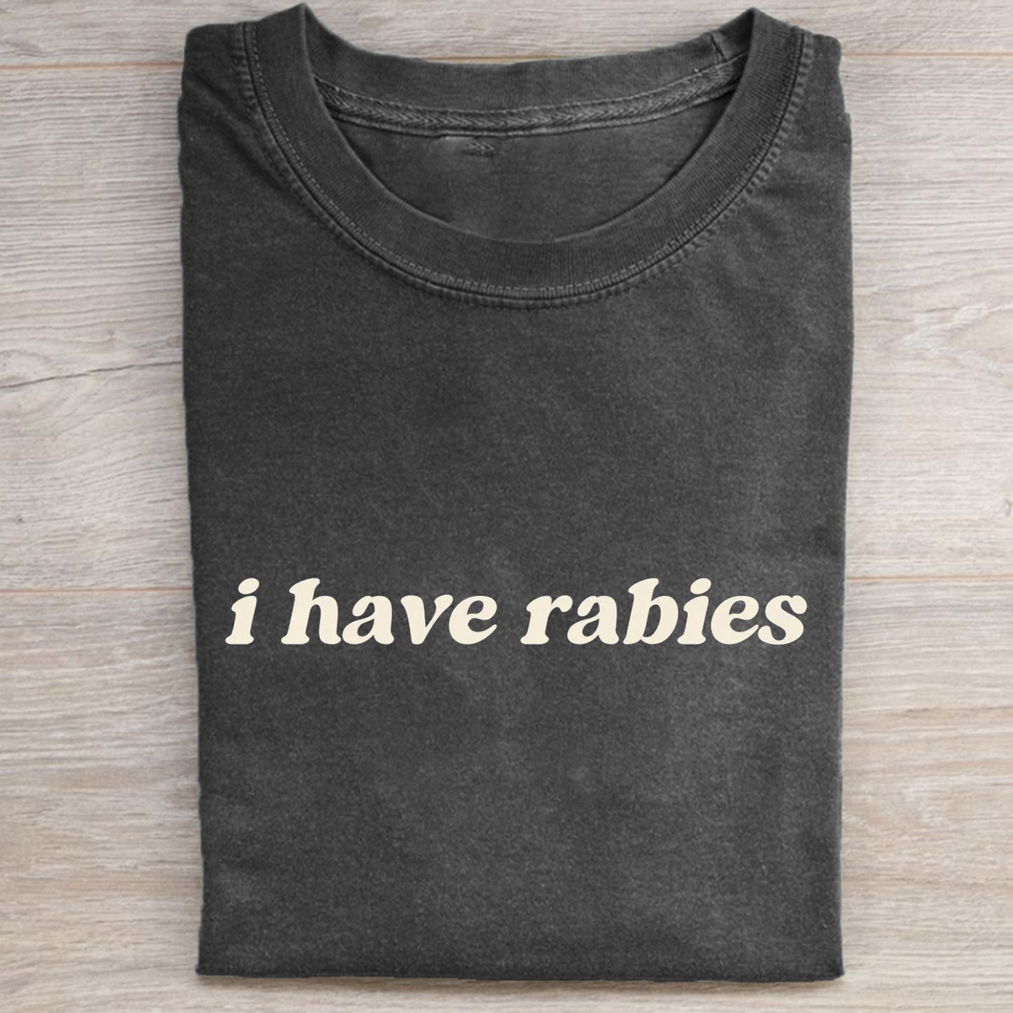 I Have Rabies T-shirt/Sweatshirt