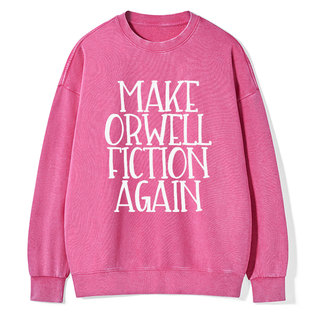Make Orwell Fiction Again Unisex Washed Sweatshirt