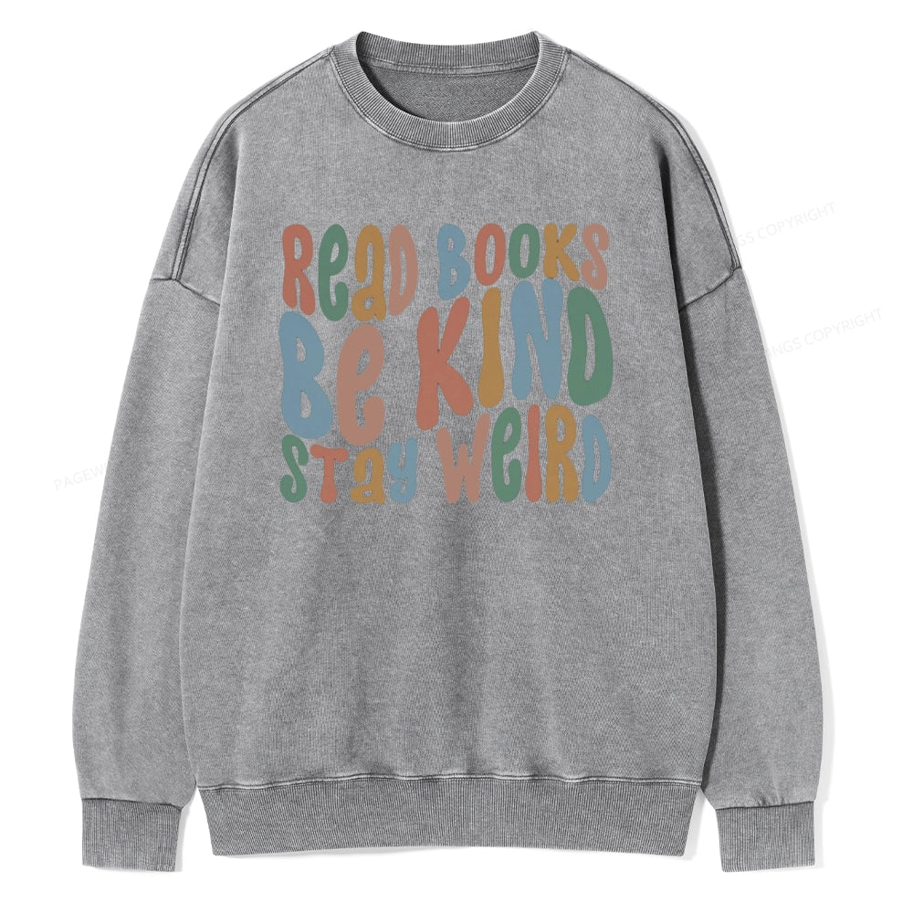 Read Books Be Kind Stay Weird Unisex Washed Sweatshirt