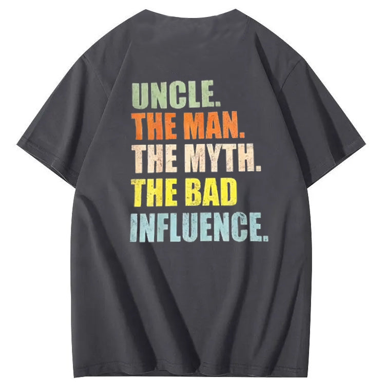 Uncle The Man The Myth The Bad Influence Shirt