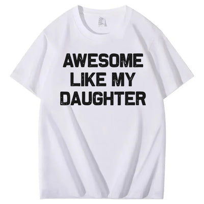 Awesome Like My Daughter T-Shirt