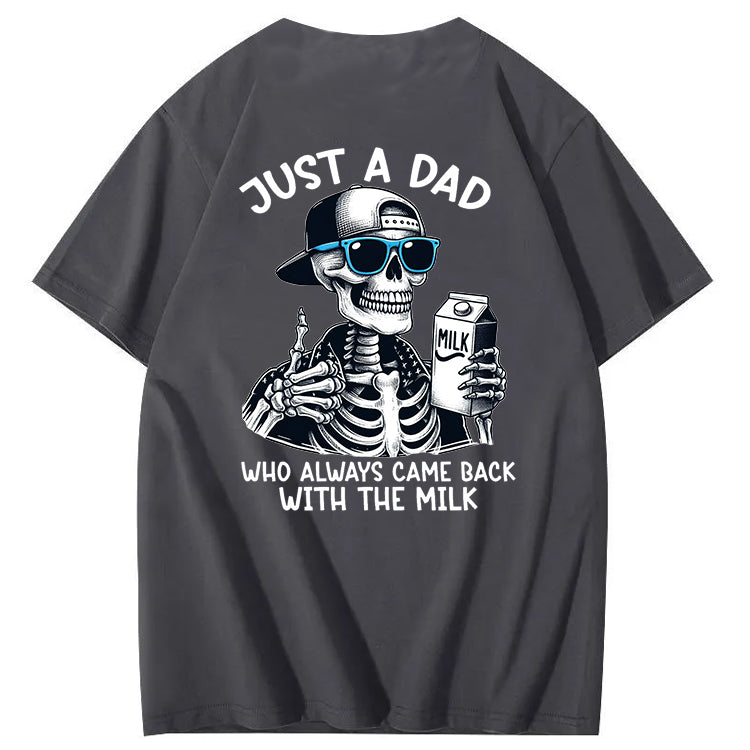 Just A Dad Who Always Came Back With The Milk T-Shirt