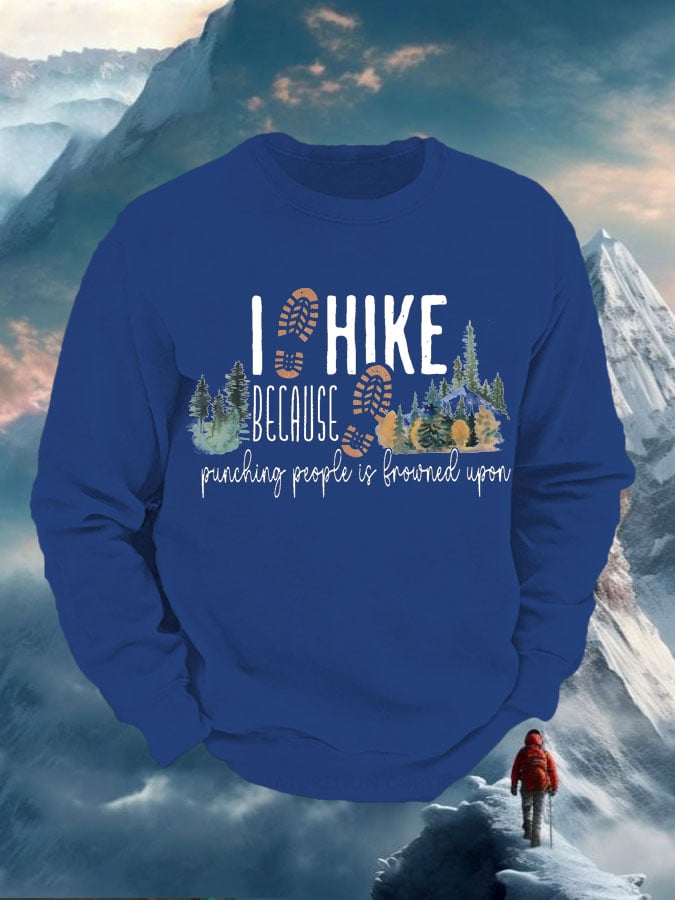 Men's I Hike Because Punching People Is Frowned Upon Print Sweatshirt