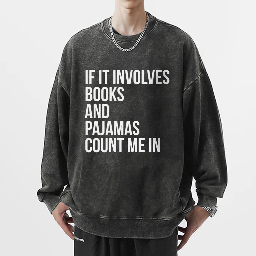 If It Involves Books And Pajamas Count Me In Unisex Washed Sweatshirt