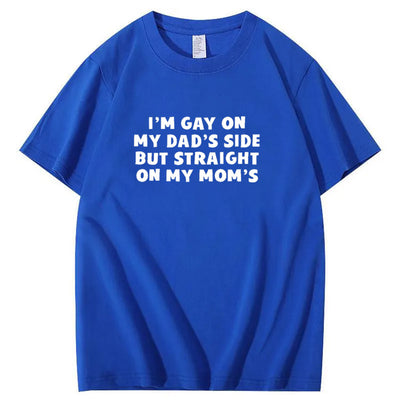 I”m Gay On My Dad's Sides But Straight On My Mom's Pattern Print T-Shirt