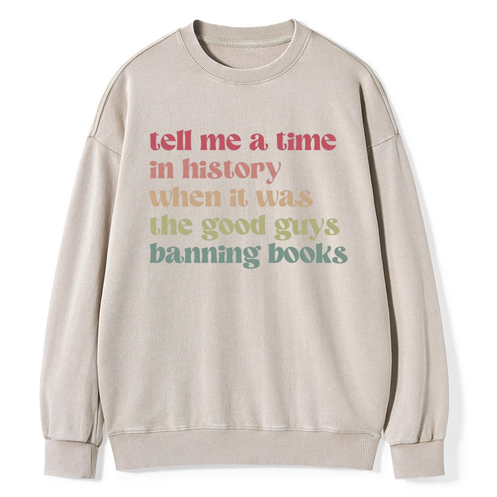 Tell Me a Time in History Unisex Washed Sweatshirt