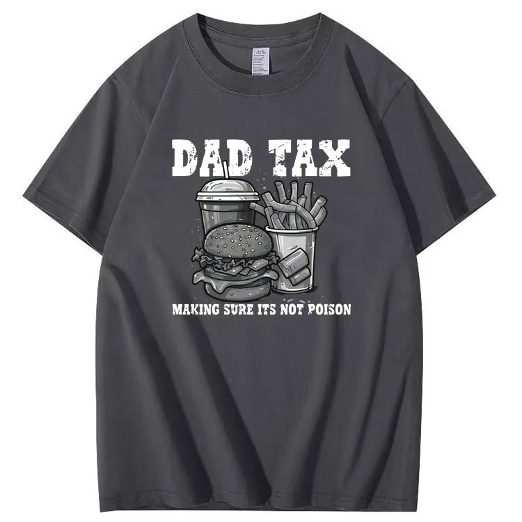Dad Tax Making Sure Its Not Poison Pattern Print 100%Cotton T-Shirt