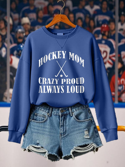 Women's Hockey Mom Crazy Proud Always Loud Hockey Gameday Casual Sweatshirt