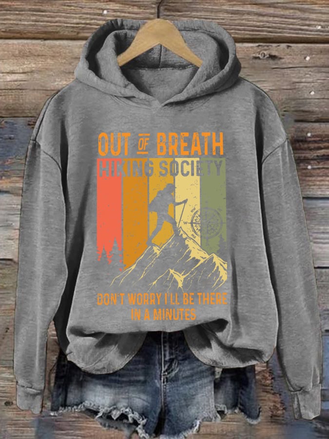 Women's Out of Breath Hiking Society Don't Worry I'll Be There In A Minute Print Sweatshirt