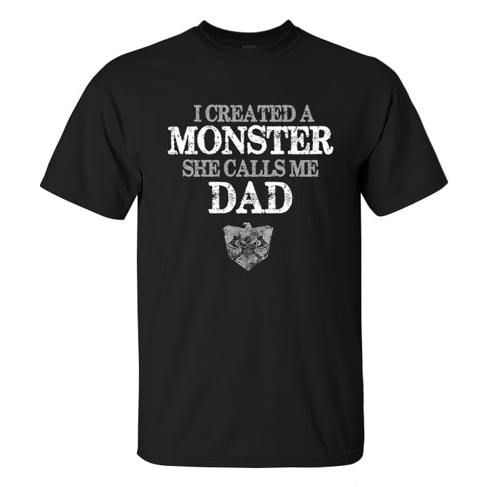I Created A Monster She Calls Me Dad Printed Men's T-shirt