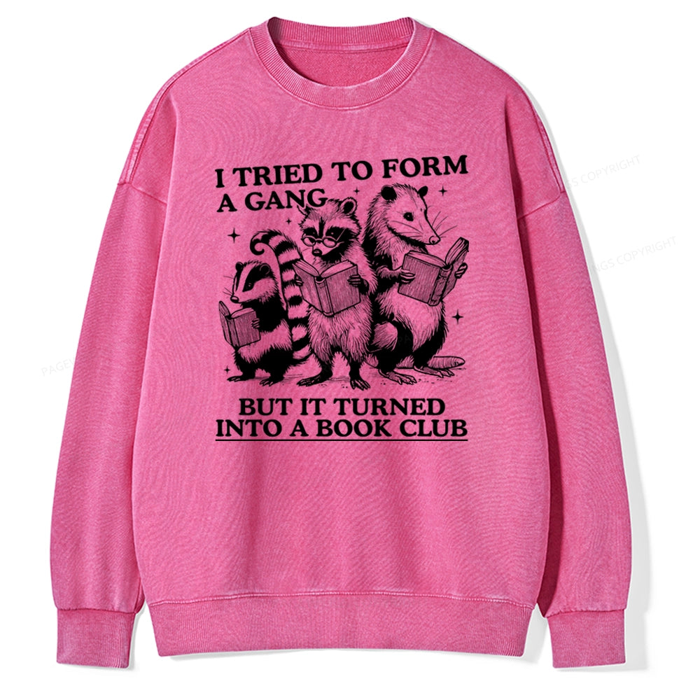 A Gang Turn Into A Book Club Unisex Washed Sweatshirt
