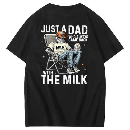 Just A Dad Who Always Came Back With The Milk T-Shirt