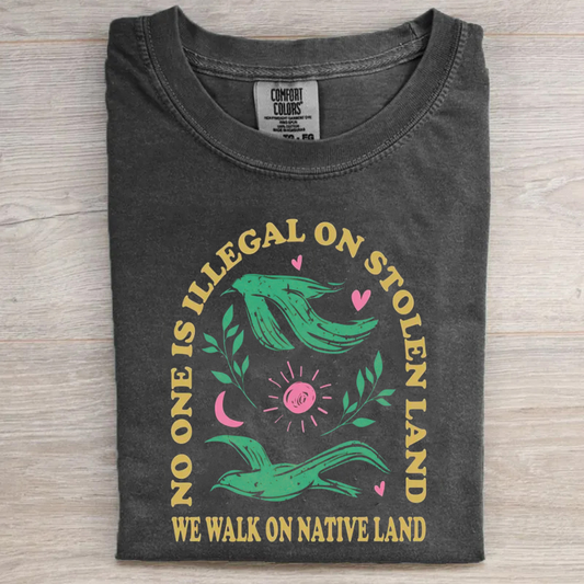 No One Is Illegal On Stolen Land T-shirt