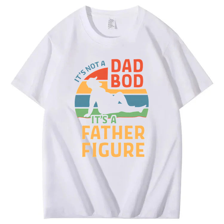 It's Not A Dad Bod It's A Father Figure T-Shirt
