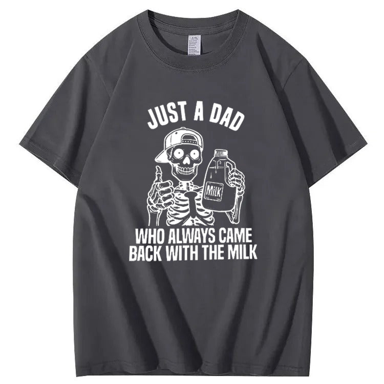Just A Dad Who Always Came Back With The Milk T-Shirt
