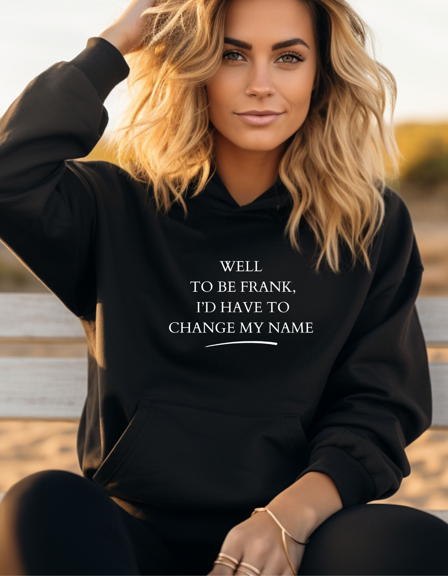 Hoodies, WELL TO BE FRANK ID HAVE TO CHANGE MY NAME