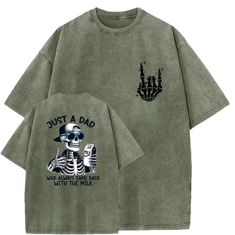 Just A Dad Who Always Came Back With The Milk Washed T-Shirt