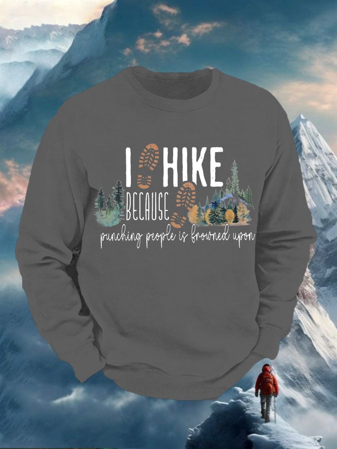 Men's I Hike Because Punching People Is Frowned Upon Print Sweatshirt