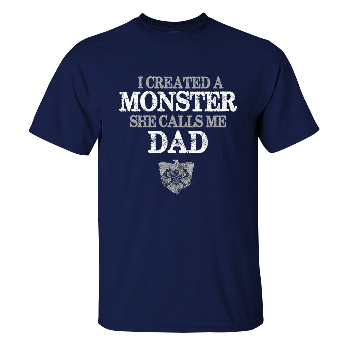 I Created A Monster She Calls Me Dad Printed Men's T-shirt