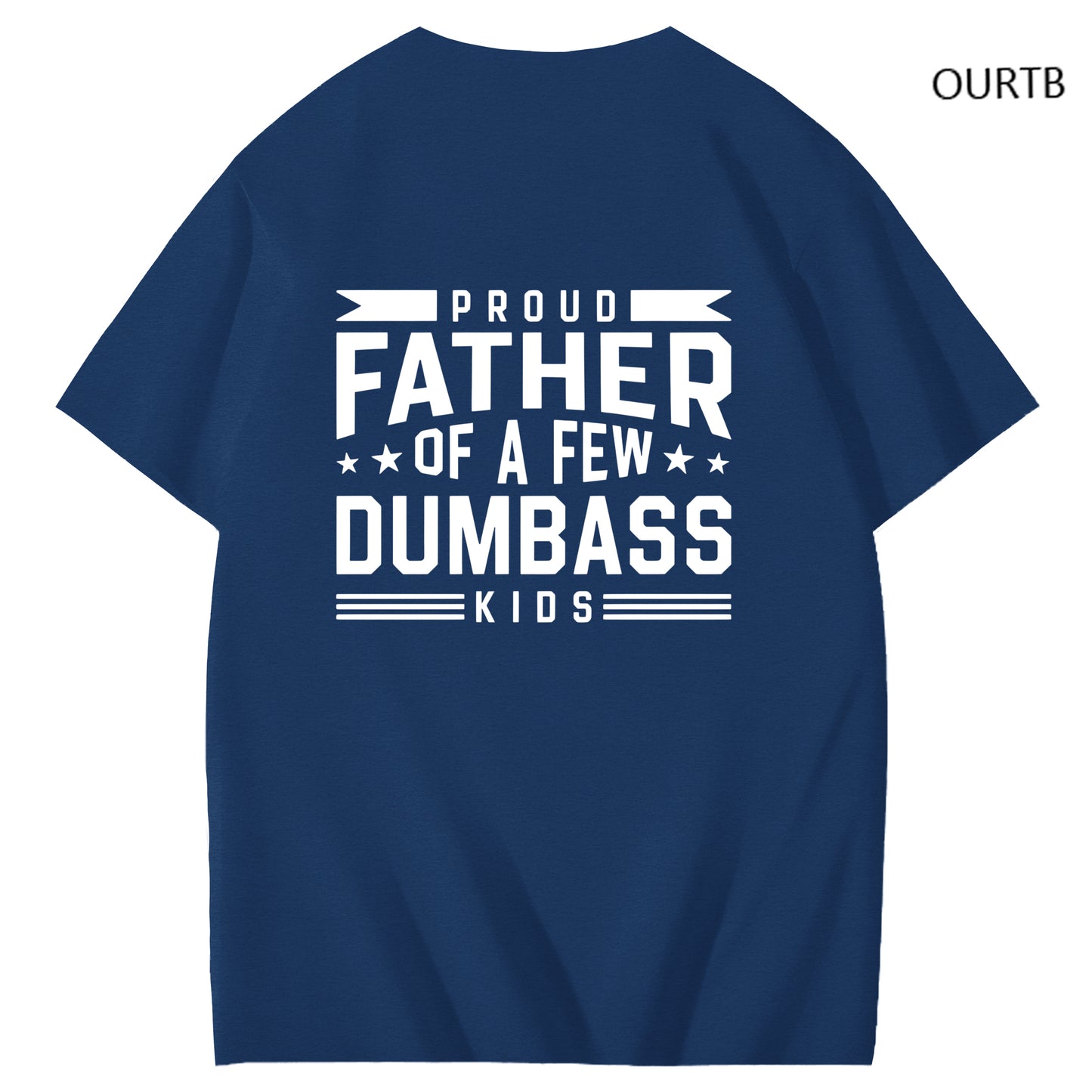 Proud Father Of A Few Dumbass Kids Funny Art Pattern Print T-Shirt