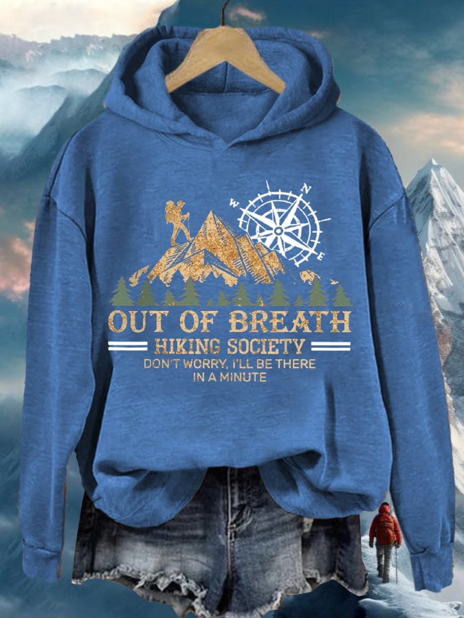 Women's Out Of Breath Hiking Society Don't Worry I'll Be There Soon Printed Hooded Long Sleeve Sweatshirt