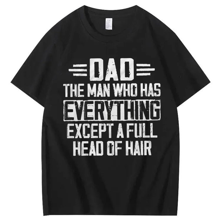 Dad The Man Who Has Everything Except A Full Head Of Hair T-Shirt
