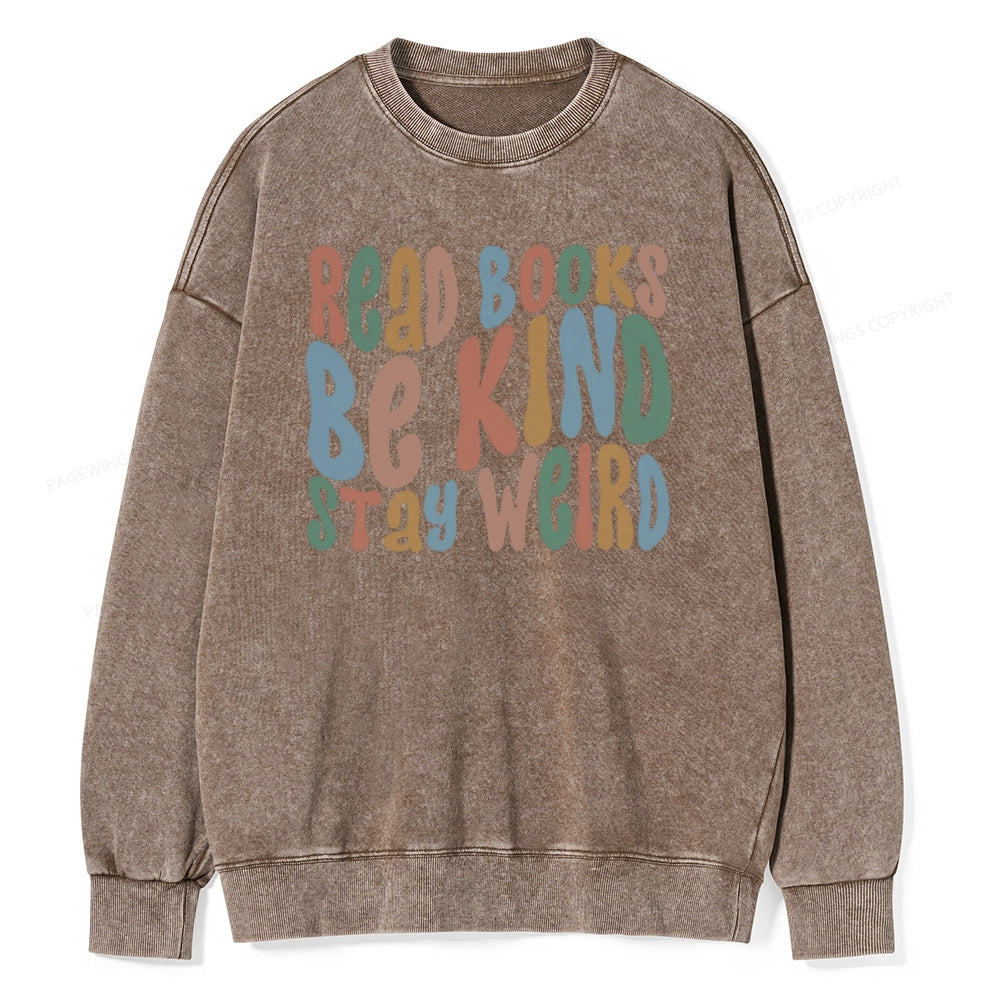 Read Books Be Kind Stay Weird Unisex Washed Sweatshirt