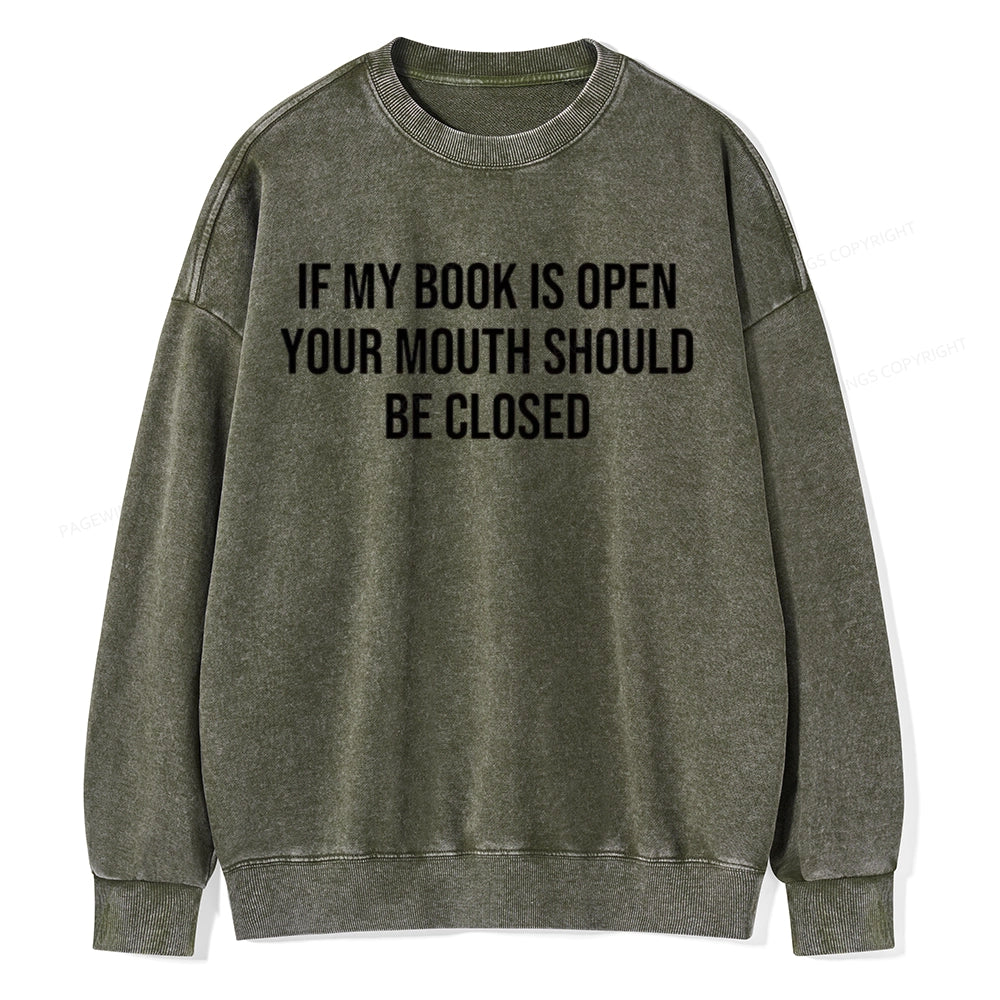 Your Mouth Should Be Closed  Unisex Washed Sweatshirt