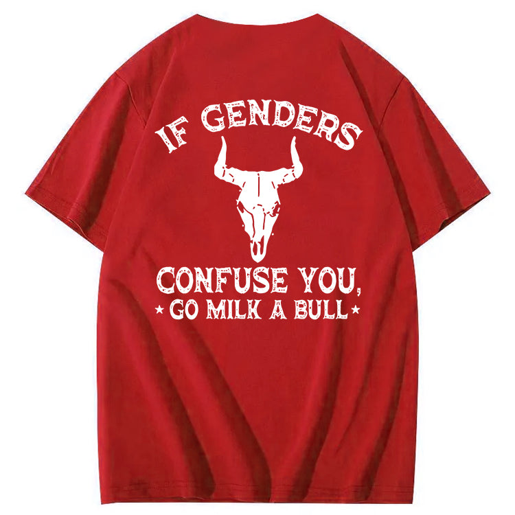 If Genders Confuse You Go Milk A Bull T-Shirt