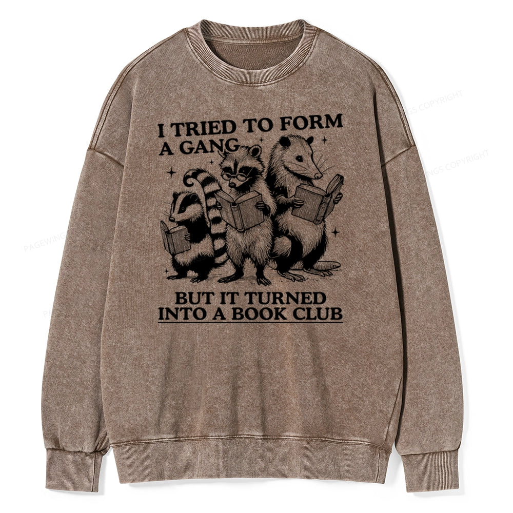 A Gang Turn Into A Book Club Unisex Washed Sweatshirt