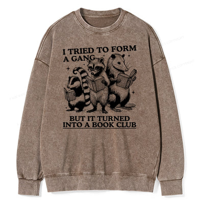 A Gang Turn Into A Book Club Unisex Washed Sweatshirt
